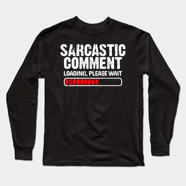 Sarcastic comment Long Sleeve T-Shirt by TackTeeasy_2T